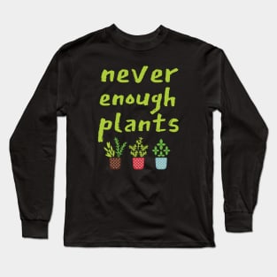 Never Enough Plants, Black Long Sleeve T-Shirt